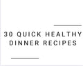 30 Quick Healthy Dinner Recipes